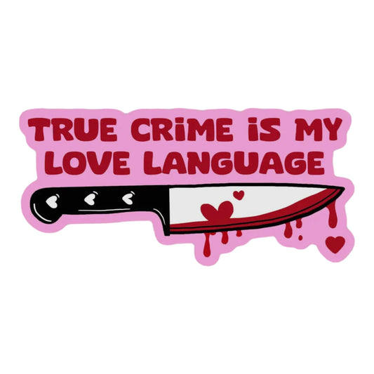 True Crime is My Love Language Vinyl Sticker