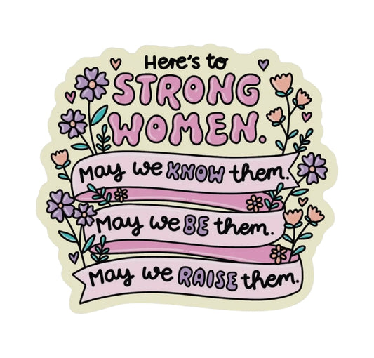 Here’s to Strong Women Vinyl Sticker