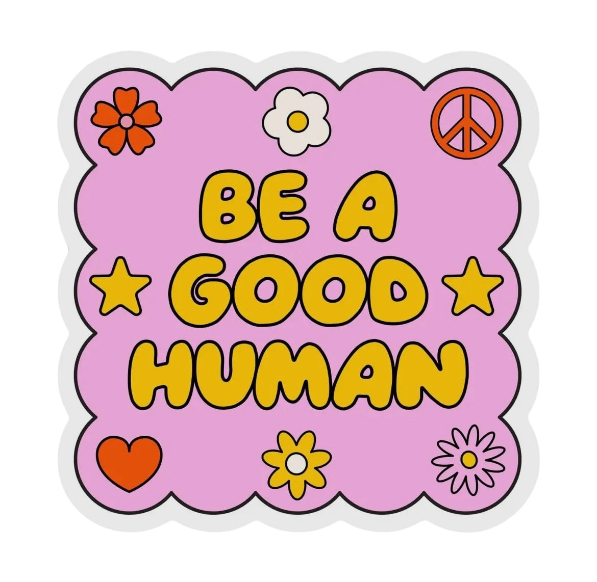 Be A Good Human