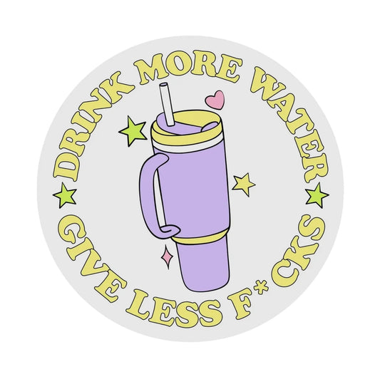 Drink more water give less fucks Vinyl sticker