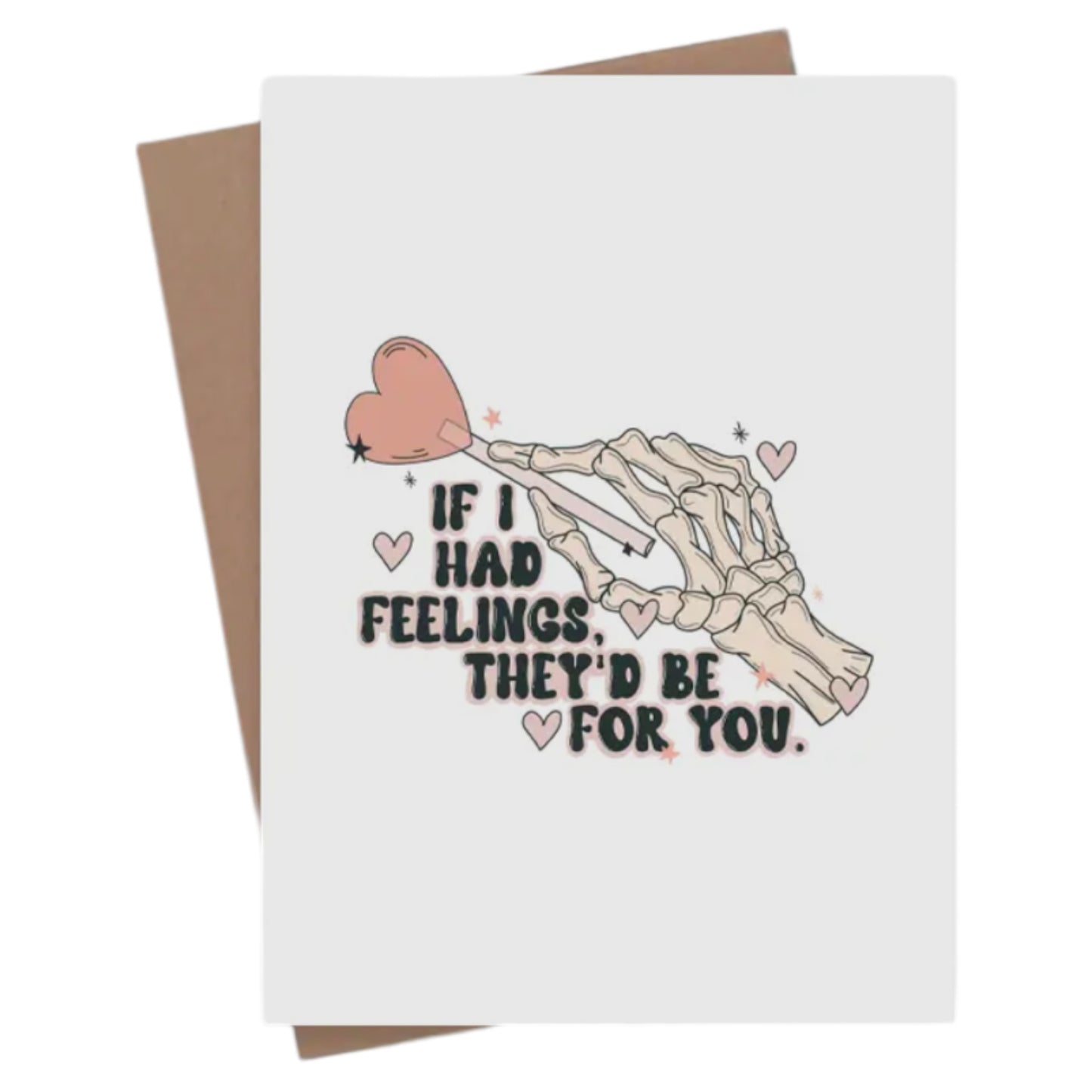 If I had feelings greeting card