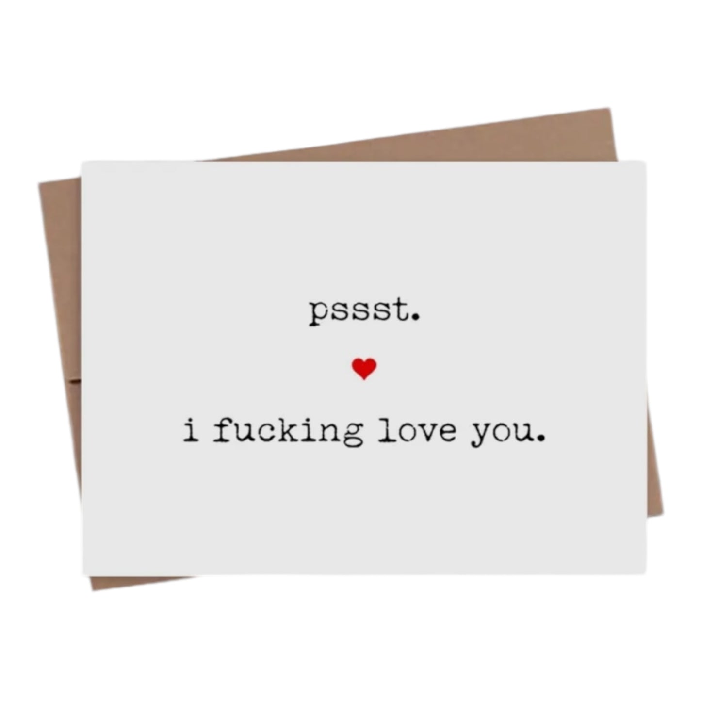 Pssst. I fucking love you greeting card